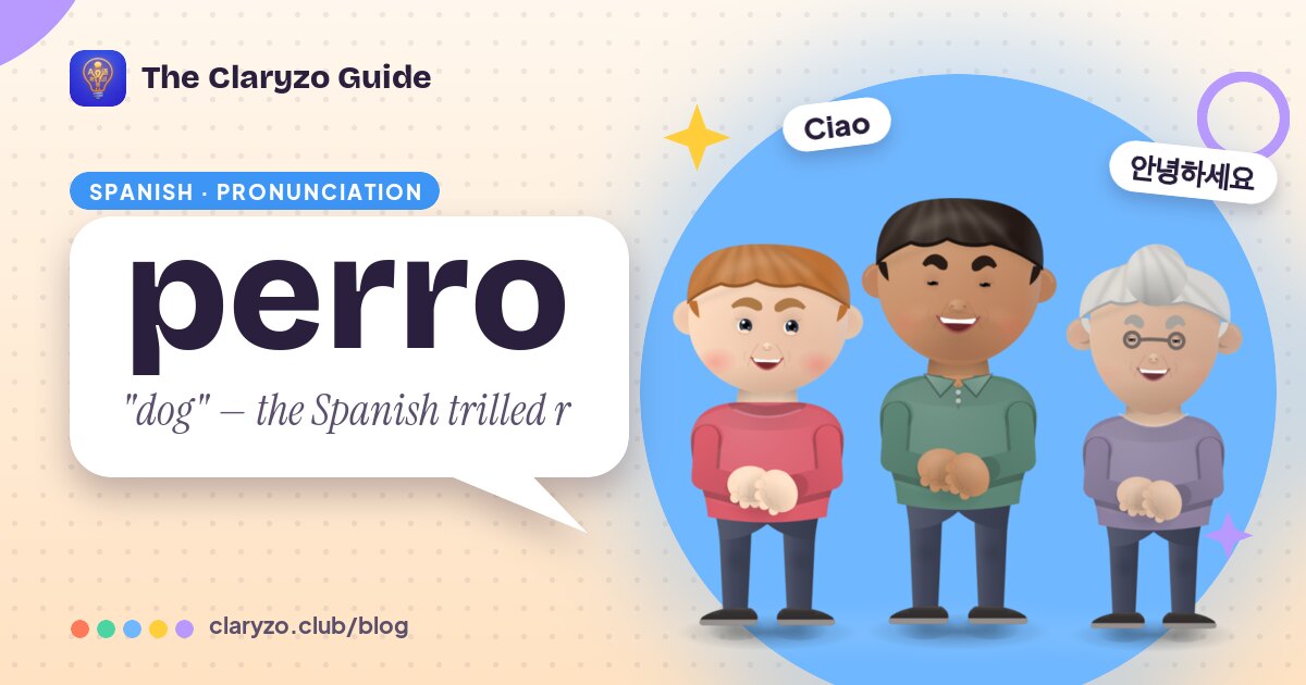 Illustrated cover: Mateo, Pip and Opal from the Claryzo app beside a speech bubble reading "perro" - "dog" — the Spanish trilled r.