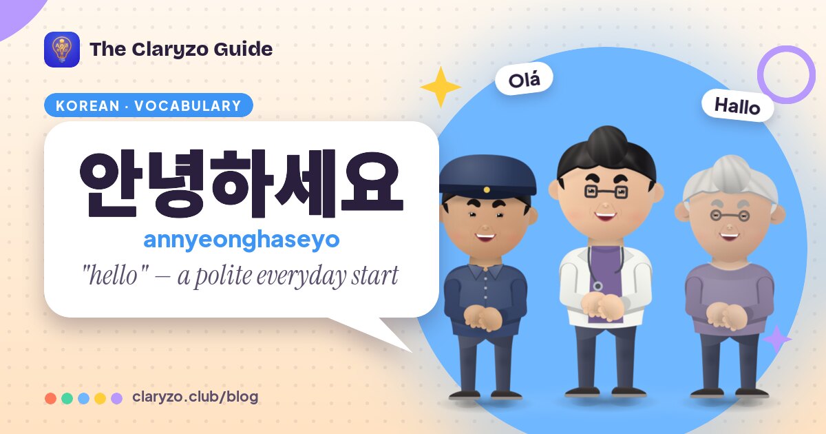Illustrated cover: Lin, Nadia and Opal from the Claryzo app beside a speech bubble reading "안녕하세요" (annyeonghaseyo) - "hello" — a polite everyday start.