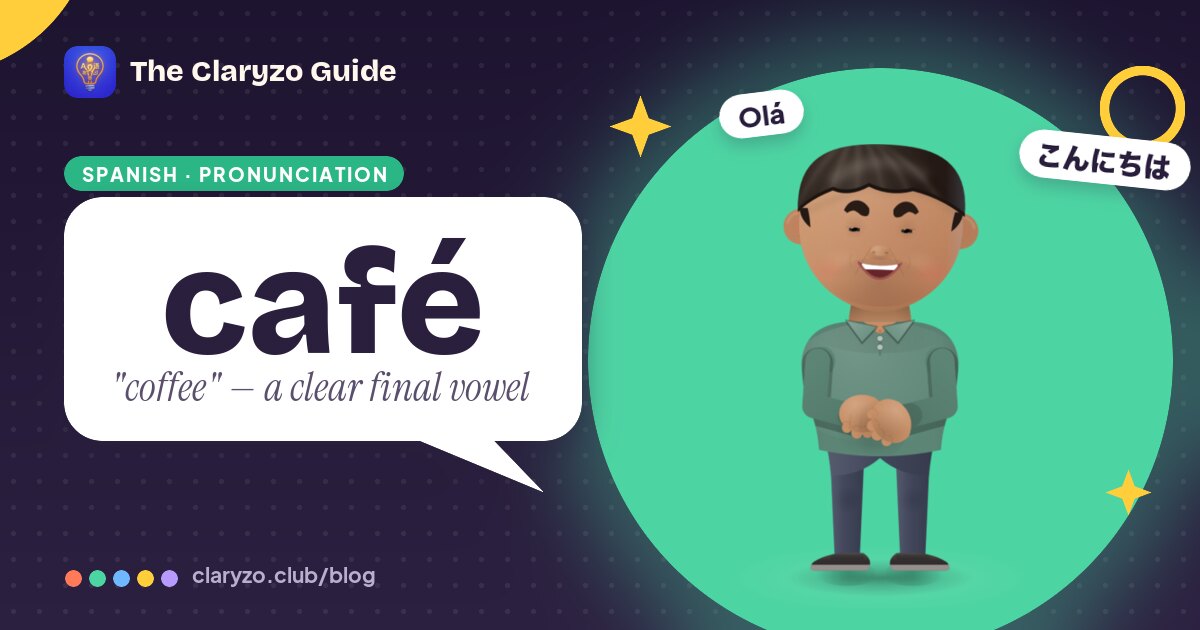 Illustrated cover: Mateo from the Claryzo app beside a speech bubble reading "café" - "coffee" — a clear final vowel.